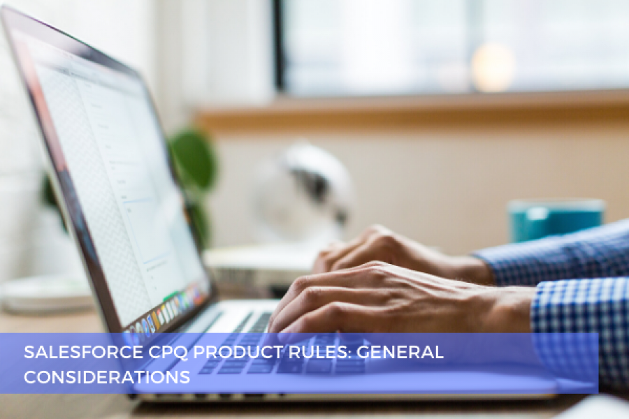 Salesforce CPQ Product Rules: General Considerations